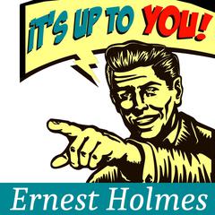 It's Up to You Audiobook, by Ernest Holmes