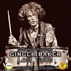 Different Drummer Ginger Baker Lost Talks Audiobook, by Geoffrey Giuliano