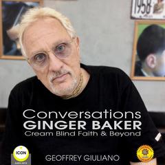 Conversations Ginger Baker Cream Blind Faith & Beyond Audiobook, by Geoffrey Giuliano