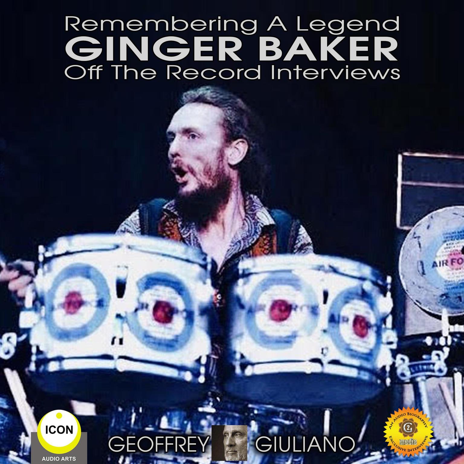 Remembering The Legend Ginger Baker Off The Record Interviews Audiobook, by Geoffrey Giuliano