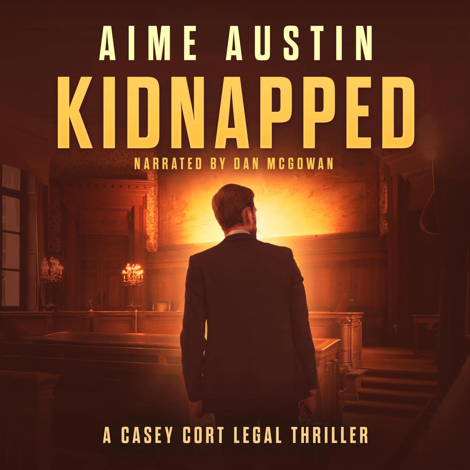 Kidnapped: A Casey Cort Legal Thriller Audiobook, by Aime Austin
