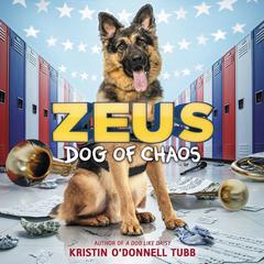 Zeus, Dog of Chaos Audiobook, by Kristin O'Donnell Tubb