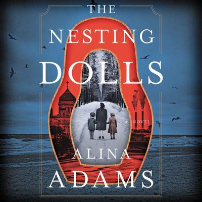 The Nesting Dolls: A Novel Audiobook, by Alina Adams