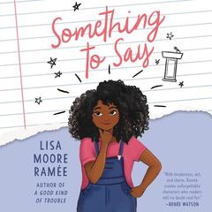 Something to Say Audiobook, by Lisa Moore Ramée