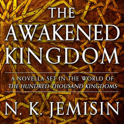 The Awakened Kingdom Audiobook, by N. K. Jemisin