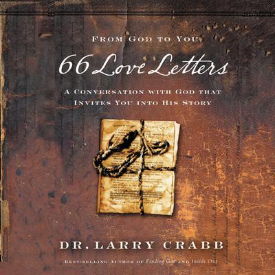 66 Love Letters: A Conversation with God That Invites You into His Story Audiobook, by Larry Crabb