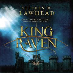 The Complete King Raven Trilogy: Hood, Scarlet, Tuck Audiobook, by Stephen R. Lawhead