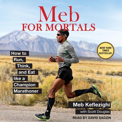 Meb For Mortals: How to Run, Think, and Eat like a Champion Marathoner Audiobook, by Meb Keflezighi
