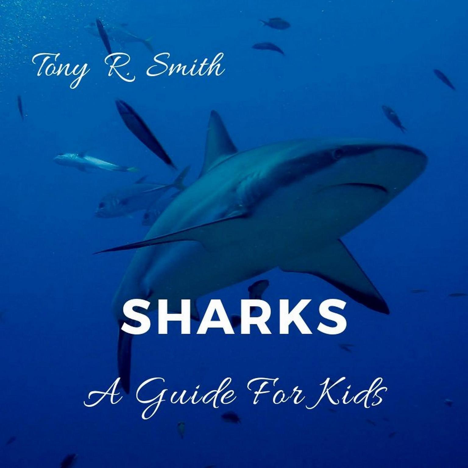 Sharks: A Guide for Kids  Audiobook, by Tony R. Smith