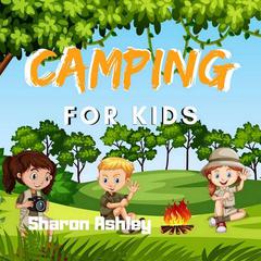 Camping for Kids Audiobook, by Sharon Ashley