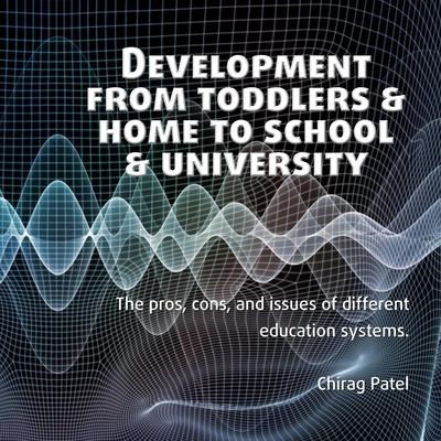 Development from Toddlers & Home to School & University Audiobook, by Chirag Patel