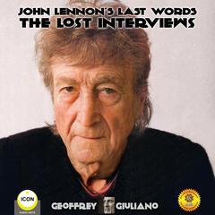 John Lennon’s Last Words: The Lost Interviews Audiobook, by Geoffrey Giuliano
