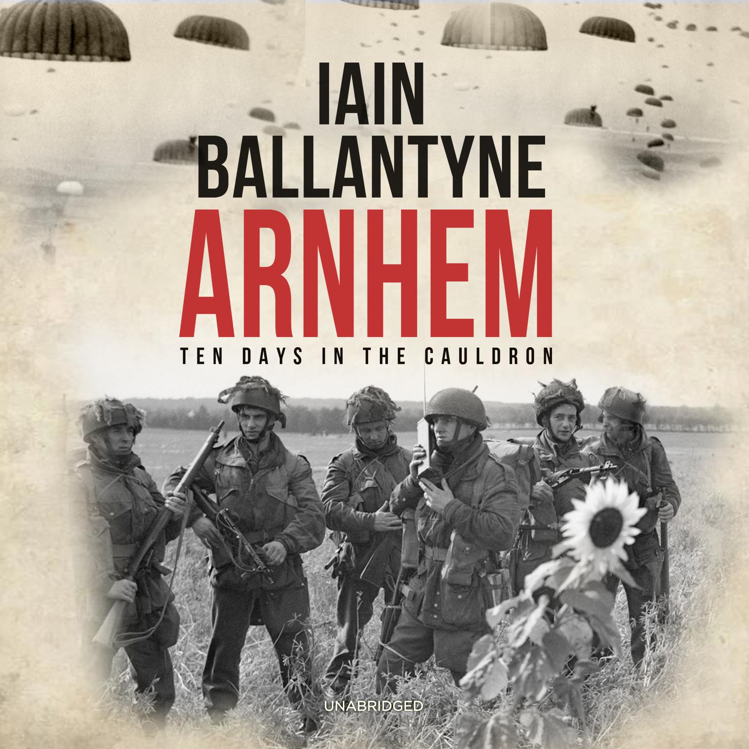 Arnhem: Ten Days in the Cauldron Audiobook, by Iain Ballantyne