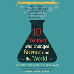 10 Women Who Changed Science and the World Audiobook, by Catherine Whitlock