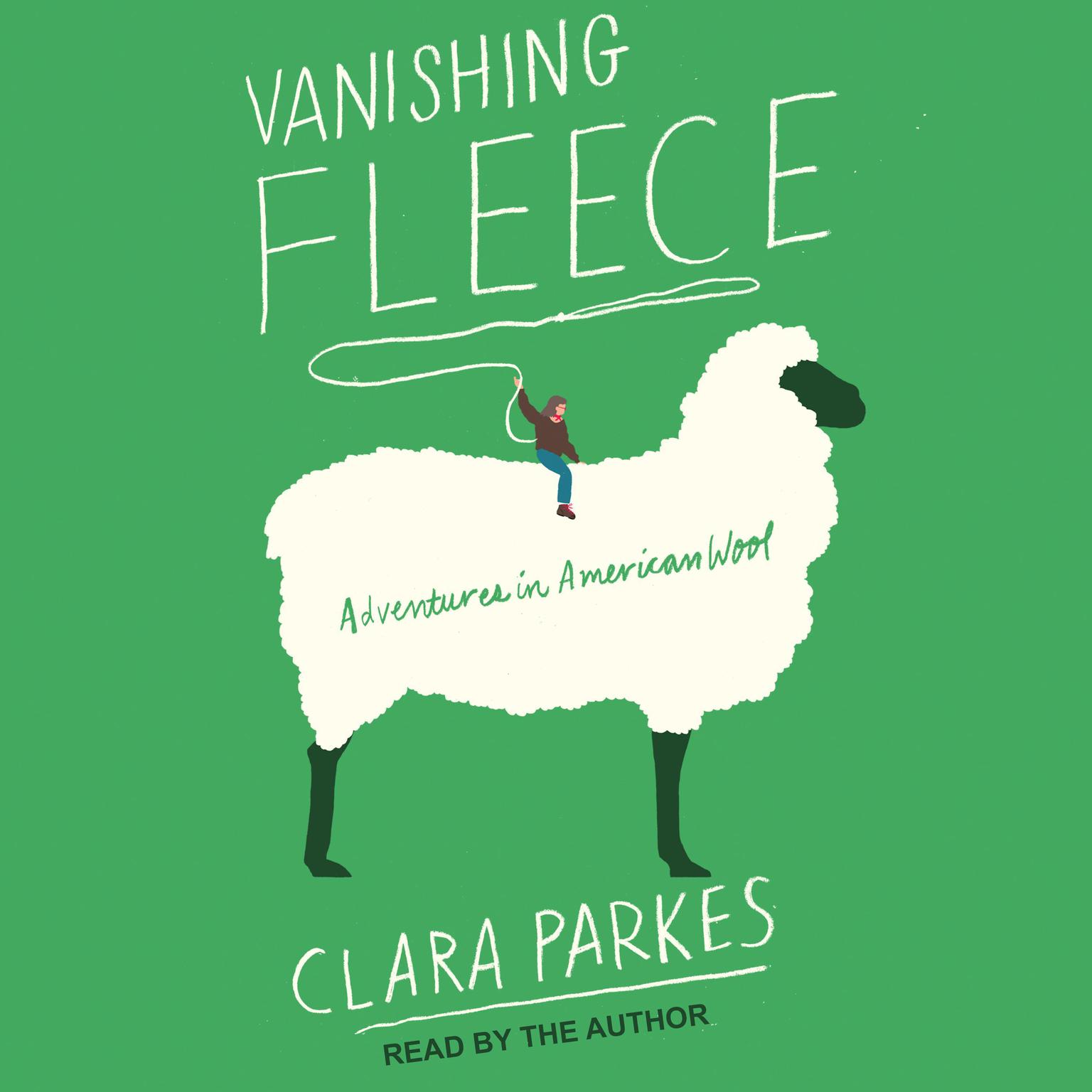 Vanishing Fleece: Adventures in American Wool Audiobook, by Clara Parkes