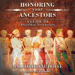 Honoring Your Ancestors: A Guide to Ancestral Veneration Audiobook, by Mallorie Vaudoise