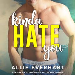 Kinda Hate You Audiobook, by Allie Everhart