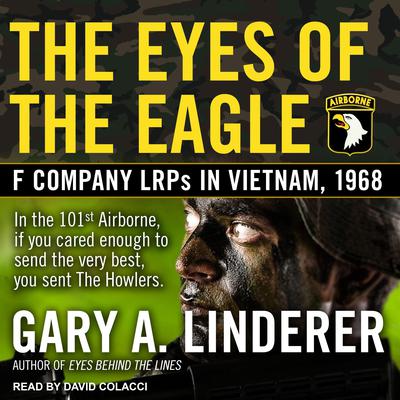 Eyes of the Eagle: F Company LRPs in Vietnam, 1968 Audiobook, by Gary A. Linderer
