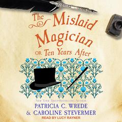 The Mislaid Magician: Or, Ten Years After Audiobook, by Patricia C. Wrede