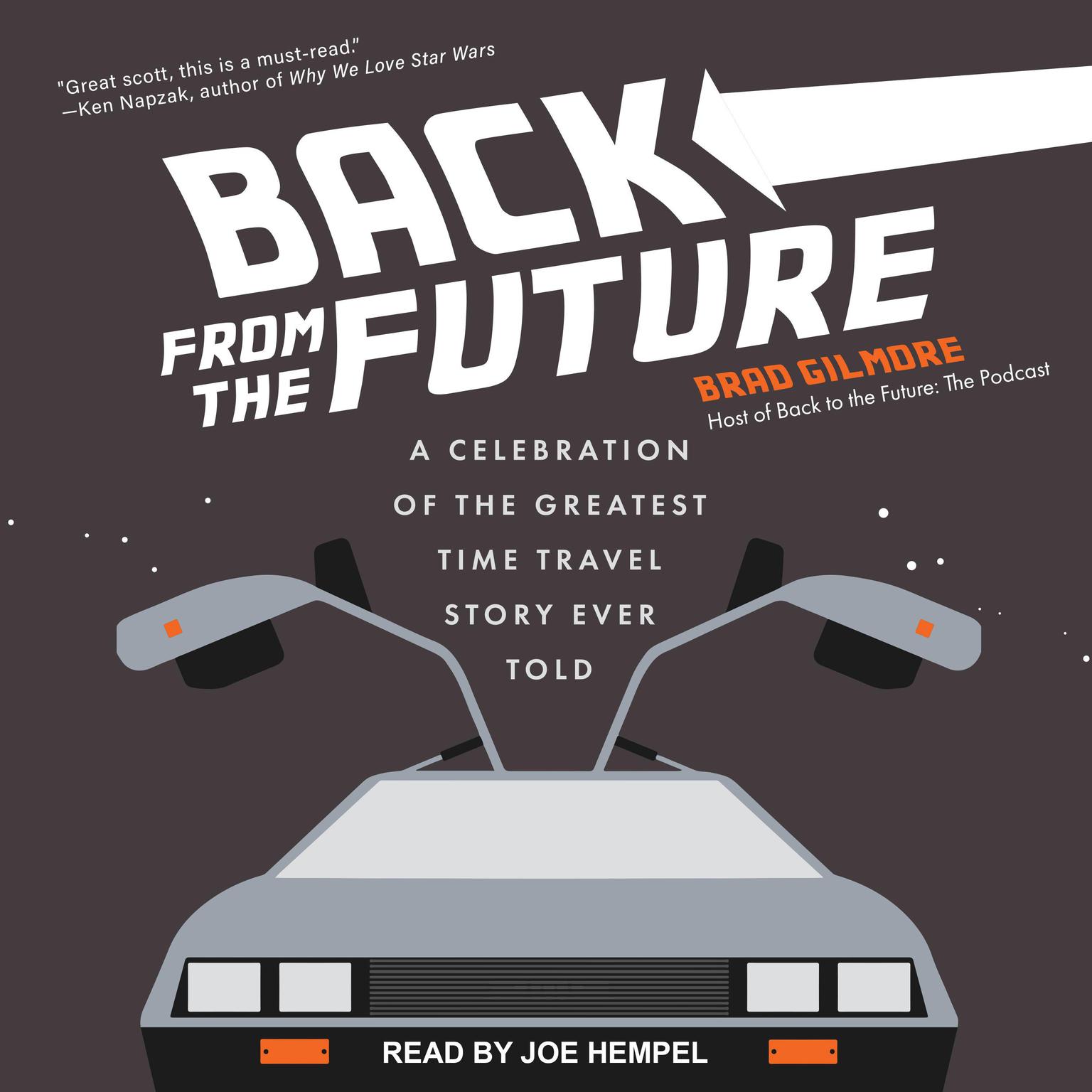 Back From the Future: A Celebration of the Greatest Time Travel Story Ever Told Audiobook, by Brad Gilmore