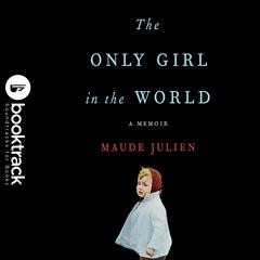 The Only Girl in the World: A Memoir Audiobook, by Maude Julien