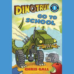 Dinotrux Go to School: Level 1 Audiobook, by Chris Gall