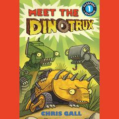 Meet the Dinotrux: Level 1 Audiobook, by Chris Gall