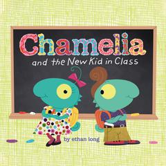 Chamelia and the New Kid in Class Audiobook, by Ethan Long