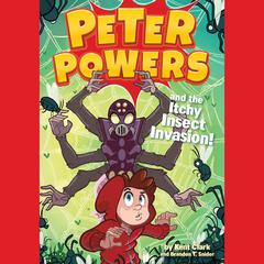 Peter Powers and the Itchy Insect Invasion! Audiobook, by Brandon T. Snider