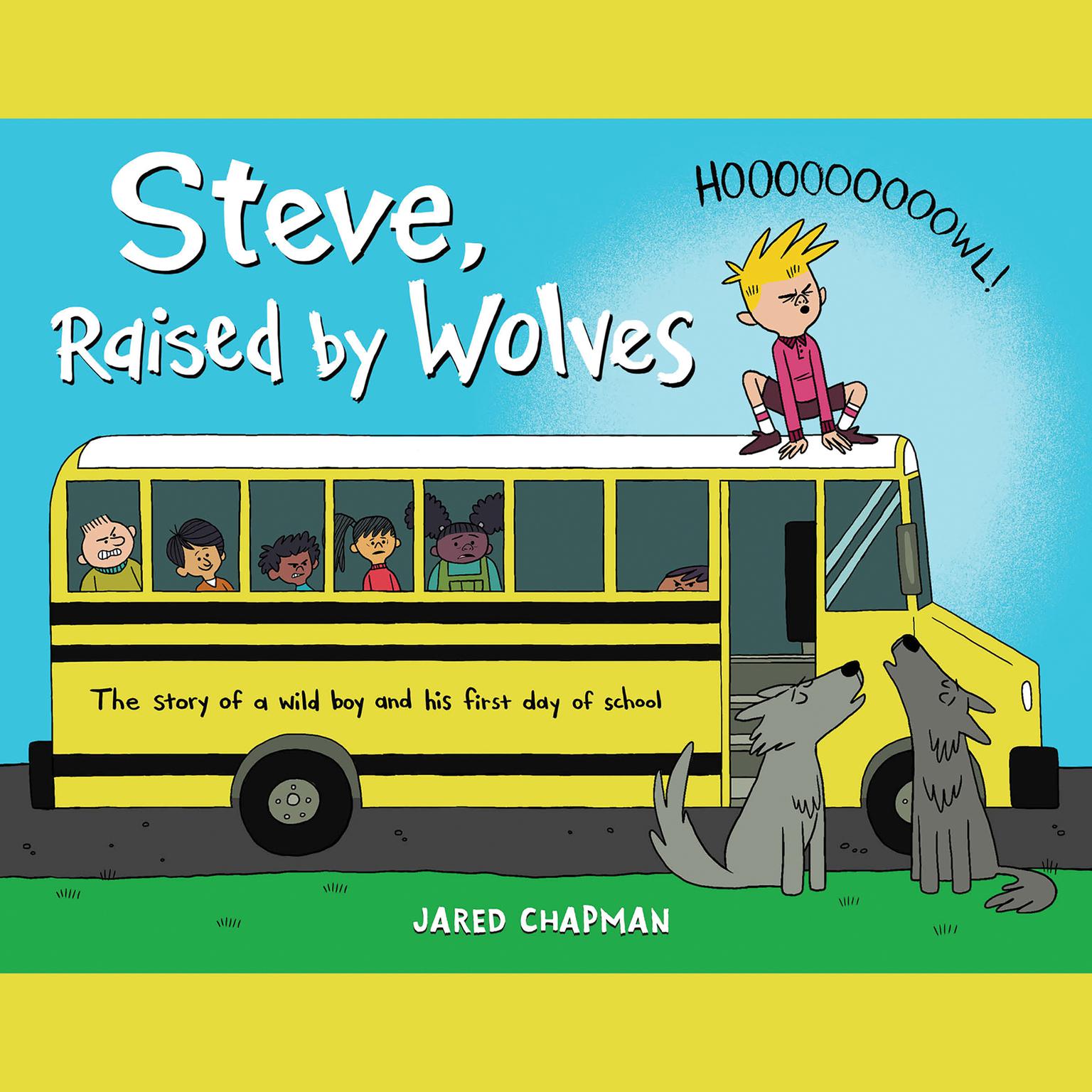 Steve, Raised by Wolves Audiobook, by Jared Chapman