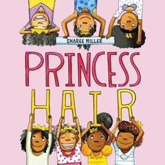 Princess Hair Audiobook, by Sharee Miller