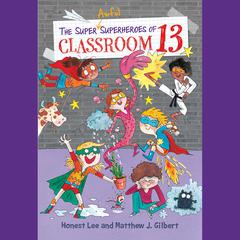 The Super Awful Superheroes of Classroom 13 Audiobook, by Honest Lee