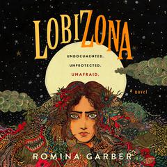 Lobizona: A Novel Audiobook, by Romina Garber
