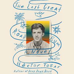 The Last Great Road Bum: A Novel Audiobook, by Héctor Tobar