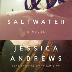 Saltwater: A Novel Audibook, by Jessica Andrews