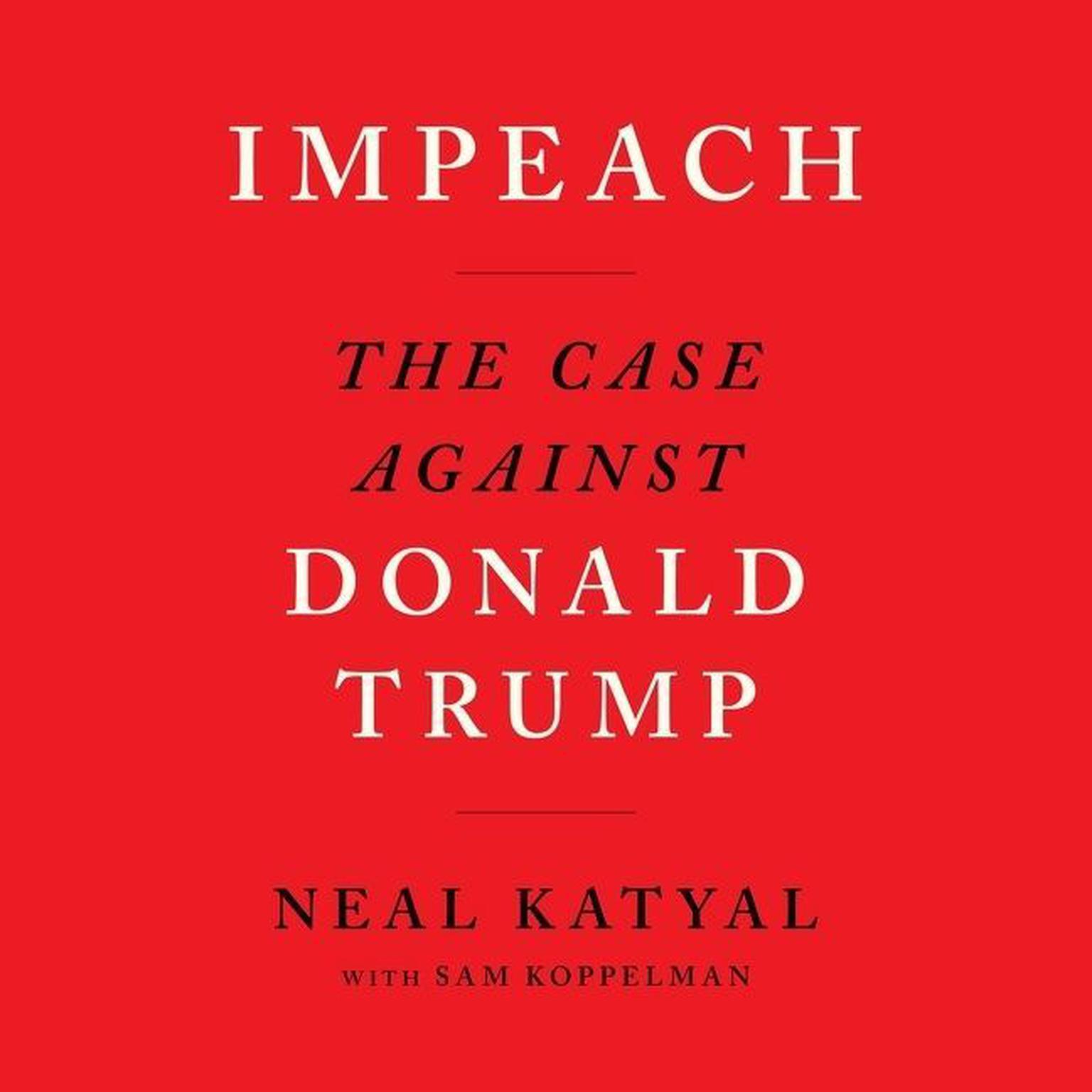 Impeach: The Case Against Donald Trump Audiobook, by Neal Katyal