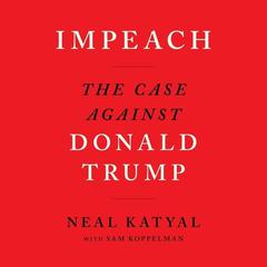 Impeach: The Case Against Donald Trump Audiobook, by Neal Katyal