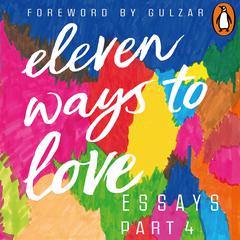 Eleven Ways to Love, Part 4: A Cross-Section of My Bad Boyfriends Audiobook, by Meenakshi Reddy Madhavan