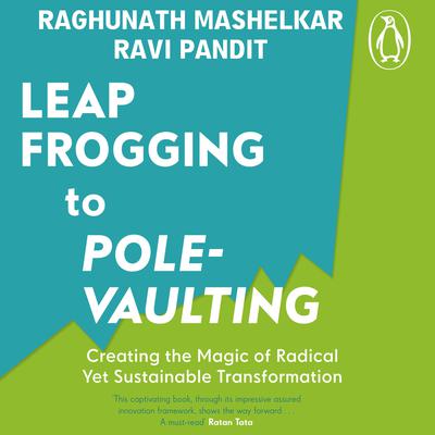 From Leapfrogging to Pole-Vaulting Audiobook, by R.A. Mashelkar