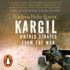 Kargil: Untold Stories from the War Audiobook, by Rachna Bisht