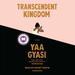 Transcendent Kingdom: A novel Audiobook, by Yaa Gyasi