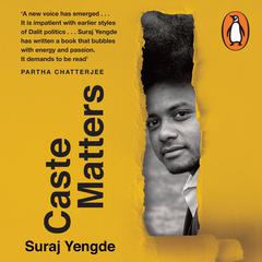 Caste Matters Audiobook, by Suraj Yengde