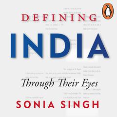 Defining India Audiobook, by Sonia Singh