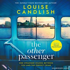 The Other Passenger: One stranger stands between you and the perfect crime…The most addictive novel you'll read this year Audiobook, by Louise Candlish