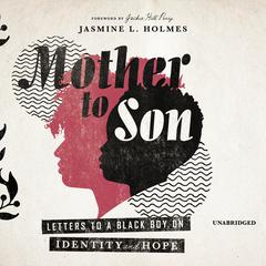 Mother to Son: Letters to a Black Boy on Identity and Hope Audiobook, by Jasmine L. Holmes
