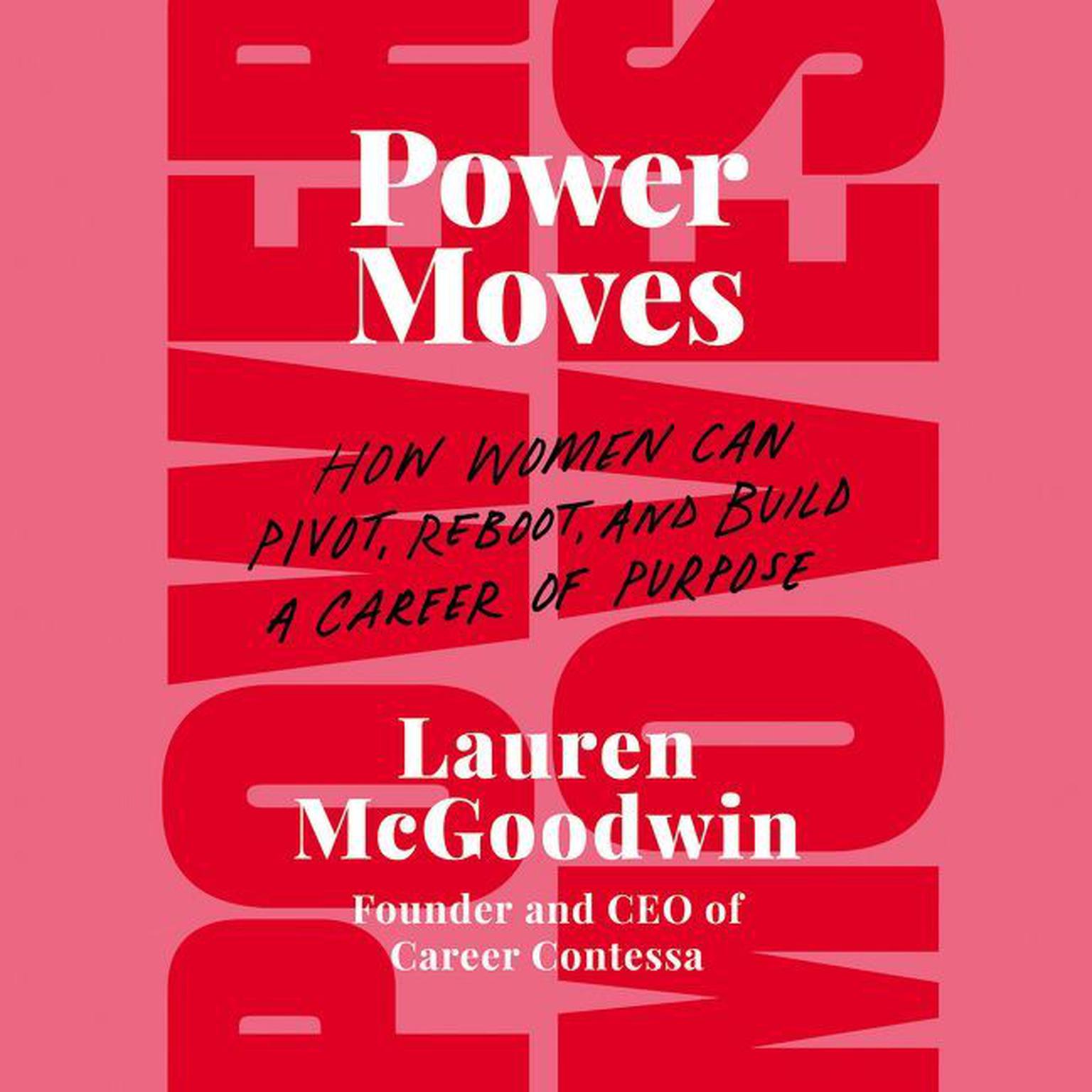 Power Moves: How Women Can Pivot, Reboot, and Build a Career of Purpose Audiobook, by Lauren McGoodwin