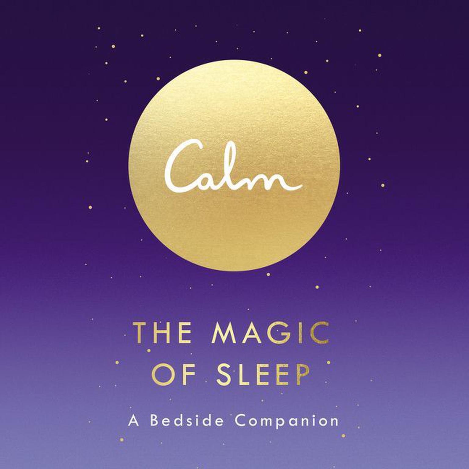 Calm: The Magic of Sleep: A Beside Companion Audiobook, by Michael Acton Smith