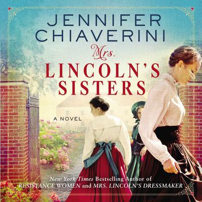 Mrs. Lincolns Sisters: A Novel Audiobook, by Jennifer Chiaverini