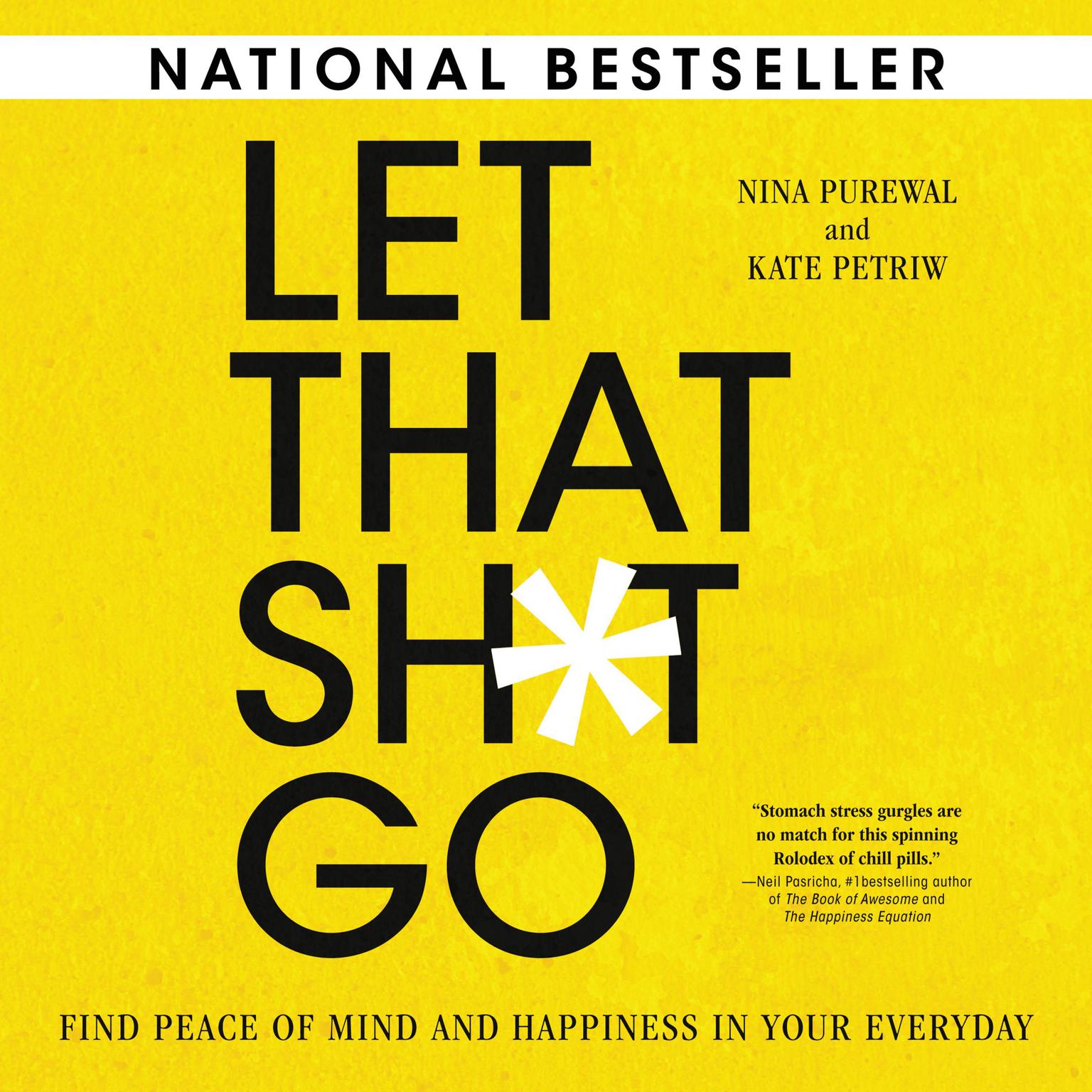 Let That Sh*t Go: Find Peace of Mind and Happiness in Your Everyday Audiobook, by Kate Petriw
