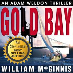 Gold Bay: An Adam Weldon Thriller: An Adam Weldon Thriller Audiobook, by William McGinnis